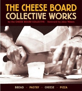 The Cheese Board: Collective Works Bread, Pastry, Cheese, Pizza [A Baking Book] &hellip;