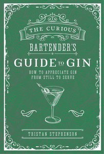 The Curious Bartender's Guide To Gin How To Appreciate Gin From Still To Se&hellip;