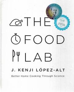 The Food Lab Better Home Cooking Through Science by J. Kenji Lopez-Alt
