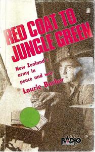 Nz War: Red Coat To Jungle Green: New Zealand's Army In Peace And War by Laurie Barber