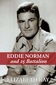 Eddie Norman And 25 Battalion by Elizabeth Kay