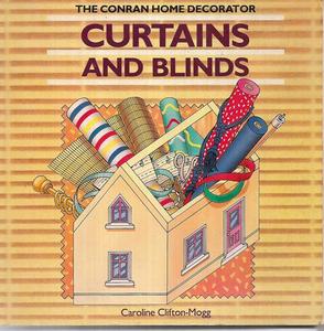 The Conran Home Decorator: Curtains And Blinds by Caroline Clifton-Mogg