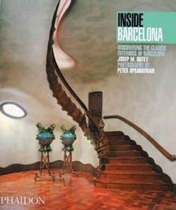 Inside Barcelona: Discovering The Classic Interiors Of Barcelona by Josep M. Botey
