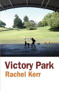 New Zealand Fiction: Victory Park by Rachel Kerr