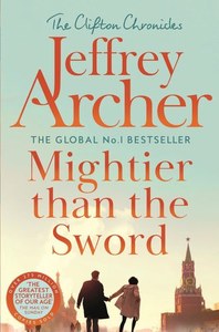 Mightier Than The Sword (Clifton Chronicles Vol 5) by Jeffrey Archer