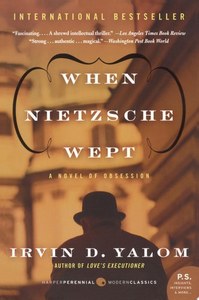When Nietzsche Wept: A Novel Of Obsession by Irvin D. Yalom
