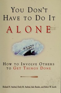 Life Cycle: You Don't Have To Do It Alone: How To Involve Others To Get Things Done by Emily M. Axelrod and Richard H. Axelrod and Julie Beedon