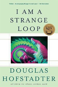 Life Cycle: I Am A Strange Loop by Douglas R. Hofstadter