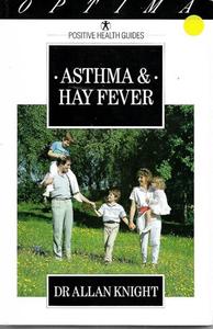 Asthma And Hay Fever: How To Relieve Wheezing And Sneezing by Allan Knight