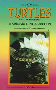 Turtles And Terrapins: A Complete Introduction by Jo Cobb