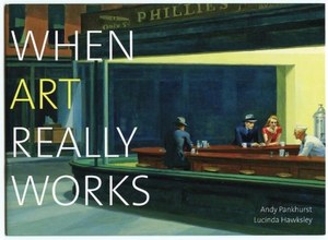 When Art Really Works by Lucinda Hawksley and Andy Pankhurst