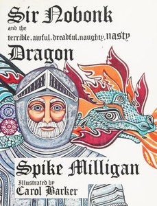 Childrens: Sir Nobonk And The Terrible, Awful, Dreadful, Naughty, Nasty Dragon by Spike Milligan