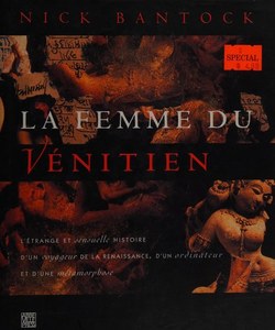 Foreign Languages: La Femme Du Venitien.: L'étrange Et Sensuelle Histoire D'un Voyageur De La Renaissance, D'un Ordinateur Et D'une Métamorphose by Nick Bantock