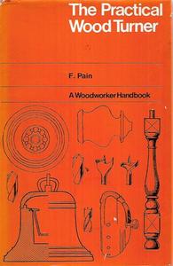 Hobby Crafts: Practical Woodturner by F. Pain