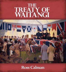 Maori: The Treaty of Waitangi by Ross Calman