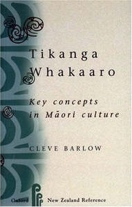 Maori: Tikanga Whakaaro: Key Concepts In Māori Culture by Cleve Barlow