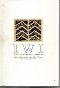 Maori: Iwi: Aspects Of Pre-European Māori Culture Through Proverb, Image & Verse by Maria Eriksen-Sohos