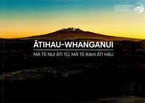Ātihau-Whanganui : Mā Te Nui Ātu Tū, Mā Te Rahi Āti Hau