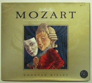 Music: Faithfully Mozart: The Fantastical World Of Wolfgang Amadeus Mozart by Donovan Bixley