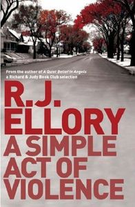 Mysteries: A Simple Act of Violence by R. J. Ellory