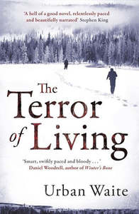 The Terror Of Living by Urban Waite