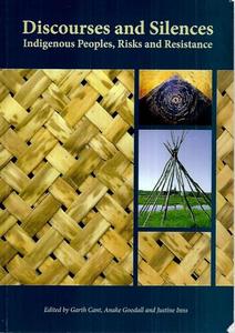 Non Fiction: Discourses And Silences: Indigenous Peoples, Risks And Resistance by Garth Cant and Anake Goodall and Justine Inns