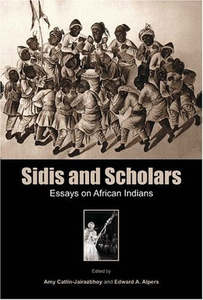 Non Fiction: Sidis And Scholars: Essays On African Indians by Edward A. Alpers and Amy Catlin-Jairazbhoy