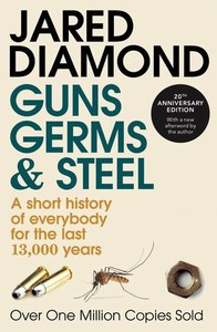 Non Fiction: Guns, Germs and Steel - A Short History of Everybody for the Last 13,000 Years by Jared Diamond