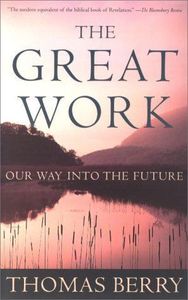 Non Fiction: The Great Work: Our Way into the Future by Thomas Berry