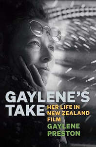 Nz Bio: Gaylene's Take Her Life In New Zealand Film by Gaylene Preston