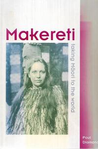 Nz Bio: Makereti Taking Māori To The World by Paul Diamond