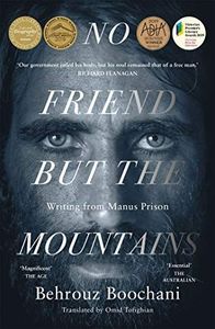 Nz Bio: No Friend But the Mountains: Writing Fom Manus Prison by Behrouz Boochani