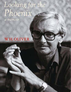 Looking for the Phoenix: Looking for the Phoenix: a Memoir by W. H. Oliver