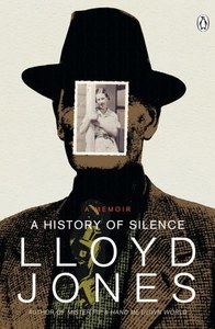 Nz Bio: A History Of Silence A Memoir by Lloyd Jones