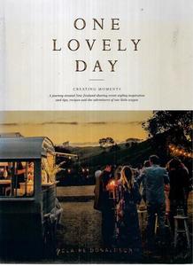 Nz Cooking: One Lovely Day: Creating Moments by Claire Donaldson