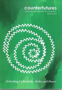 Counterfutures Issue 12 2021. Left Thought and Practice Aotearoa by Neil Vallely