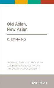 Old Asian, New Asian by K. Emma Ng