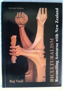 Nz Non Fiction: Biculturalism: Reconciling Aotearoa With New Zealand by Raj Vasil
