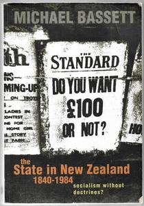 Nz Non Fiction: The State in New Zealand, 1840-1984. Socialism Without Doctrines? by Michael Bassett