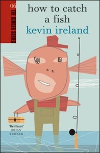 Nz Non Fiction: How To Catch A Fish (The Ginger Series) by Kevin Ireland