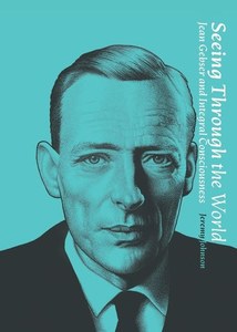Philosophy: Seeing Through The World Jean Gebser And Integral Consciousness by Jeremy Johnson