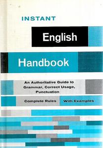 Reference: Instant English Handbook: An Authoritative Guide And Reference On Grammar, Correct Usage, And Punctuation by Donald O. Bolander and Madeline Semmelmeyer