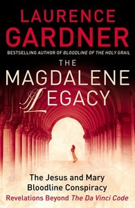 Religion: The Magdalene Legacy: The Jesus And Mary Bloodline Conspiracy by Laurence Gardner