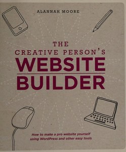 The Creative Person's Website Builder: How To Make A Pro Website Yourself U&hellip;