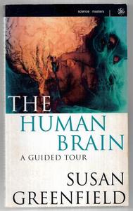 The Human Brain: A Guided Tour by Susan Greenfield
