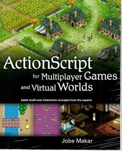 Actionscript For Multiplayer Games And Virtual Worlds Learn Multi-User Interacti&hellip;
