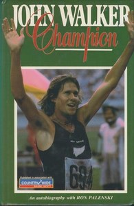 Sport: John Walker, Champion An Autobiography by Ron Palenski and John Walker