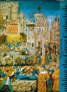 Building The Great Cathedrals by François Icher