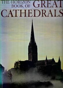 Architecture: The Horizon Book Of Great Cathedrals by The Editors Of Horizon Magazine