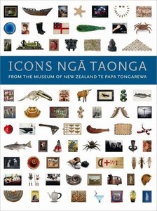 Icons Nga Taonga: From The Museum Of New Zealand Te Papa Tongarewa by Museum Of New Zealand